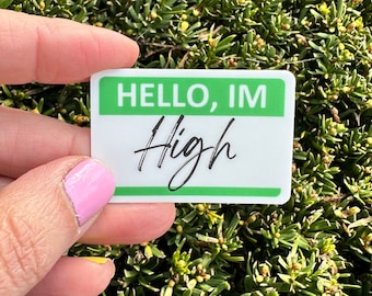 Hello I'm High Sticker (Qty. 1)| Stoner Stickers| Laptop Stickers| Water Bottle Stickers| Stickers for Stoners| Pot Stickers