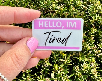 Hello I'm Tired Sticker (Qty. 1)| Tired As a Mother| Laptop Sticker| Water Bottle Sticker| Stickers for Her| Stickers for Mom