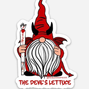 May include: A red devil gnome with horns and a tail holding a bloody stick. The gnome is wearing a red suit and has a white beard. The text "The Devil's Lettuce" is written below the gnome.