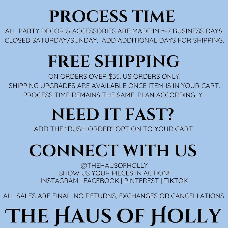 May include: A light blue graphic with black text. The text includes "Process Time", "Free Shipping", "Need It Fast?", and "Connect With Us". The text also includes social media handles and shop policies.