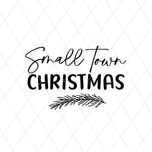 Small Town Christmas PNG, Rustic Farm Holiday Quote Sublimation Design