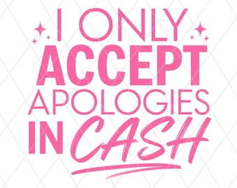 Ik accepteer alleen contante excuses, png, grappige femail-humor sarcastisch citaat sublimatieontwerp