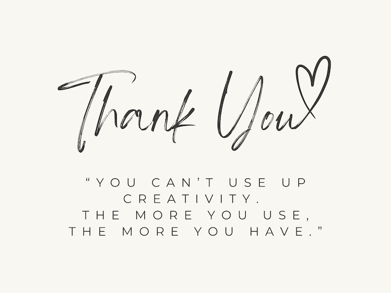 May include: A cream-coloured background with the words "Thank You" in a handwritten style, followed by a quote about creativity. A heart symbol is next to the word "You".