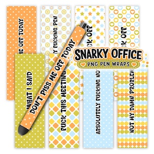 May include: A collection of rectangular pen wraps featuring various patterns in orange, yellow, and blue, including stars, circles, and hearts. The text includes phrases like "DON'T PISS ME OFF TODAY," "FUCK THIS MEETING," and "NOT MY DAMN PROBLEM."