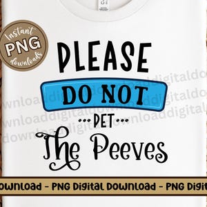 Please Do Not Pet The Peeves PNG File, Funny Humorous Png Sublimation Download, Funny Pet Peeves T-Shirt Graphic Design, Funny Mug Design