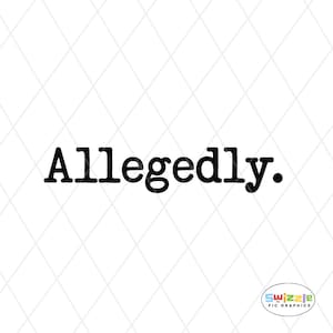 Allegedly Sarcastic Quote PNG: Funny True Crime Saying Sublimation File Digital Download