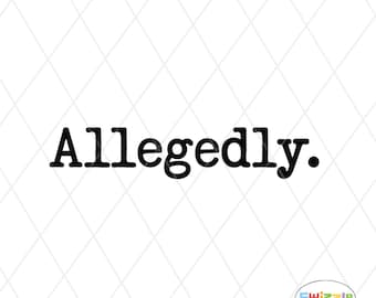 Allegedly Sarcastic Quote PNG: Funny True Crime Saying Sublimation File Digital Download