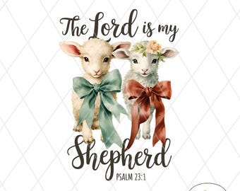 Lord is My Shepherd PNG File: Psalm 23-1 Easter Lambs Sublimation File