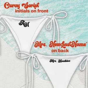 May include: White bikini bottoms with tie sides. The front features the initials "AH" in black, with the text "Curvy Script initials on front" in red. The back displays "Mrs. NewLastName" and "Mrs. Hawkins" in black.