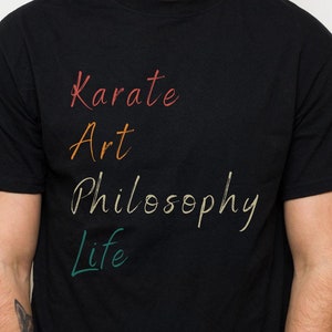 Martial Arts Philosophy Tee, Unisex Karate Shirt, Artistic Graphic Martial Arts Apparel, Perfect Gift for Karate Masters