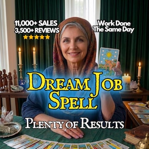 May include: An image featuring a woman holding a tarot card with the text "DREAM JOB SPELL" and "PLENTY OF RESULTS." The image also includes text that reads "11,000+ SALES" and "3,500+ REVIEWS." Candles and tarot cards are visible on the table.