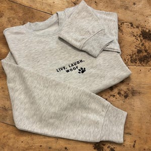 Personalised Dog Sweater &#39;Live, Laugh, Woof&#39;/Dog Lover Sweater/Dog Owner Apparel/Dog Mom Sweatshirt