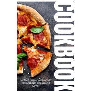 Master homemade pizza with 25 easy recipes, step-by-step instructions, and gourmet toppings—perfect for beginners and pizza lovers!