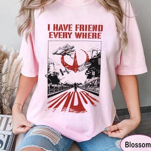 I Have Friends Everywhere Comfort Colors Shirt, Andor Inspired Shirt,2025 Trending Shirt, Gift for Friends, Minimalist Tee