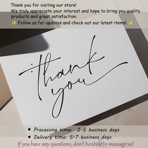 May include: A white card with the words "thank you" in elegant black script. The card also includes text thanking customers for visiting the store and providing information about processing and delivery times.