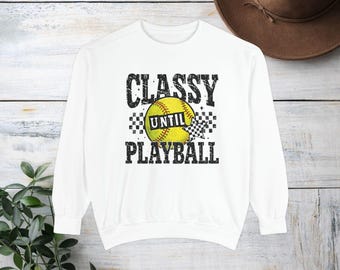 Classy Until Playball Sweatshirt | Softball Graphic Crewneck