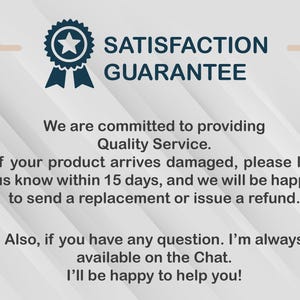 May include: A navy blue and white graphic with the text "SATISFACTION GUARANTEE". The text promises quality service and offers replacements or refunds for damaged products within 15 days. Additional text states customer service is available via chat.