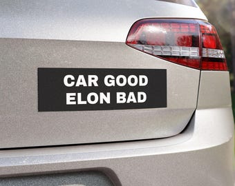 Car Magnet - &quot;Car Good Elon Bad&quot;  10&quot; x 3&quot; | Funny Car Decor, Auto Accessories, Political Humor