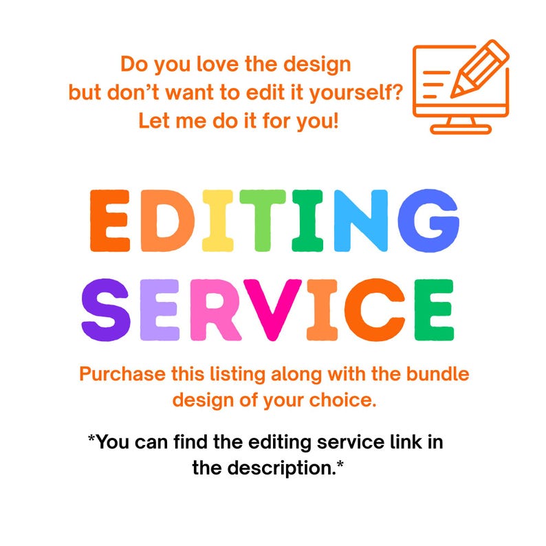A graphic with large colorful text reading “Editing Service” in rainbow colors. Above the text, it says “Do you love the design but don’t want to edit it yourself? Let me do it for you!” with a simple computer and pencil icon. Below, it explains that customers can purchase the editing service along with the design.