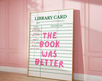 The Book Was Better Print, Bookish Wall Art, Pink & Green Book Lover Decor, Library Card Art, Literary Wall Art, Reading Poster, Printable