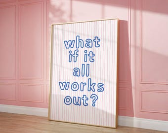 What If It All Works Out Print, Pink Blue Stripes Girly Bedroom Wall Art Positive Quote Typography Poster Trendy Apartment Decor, Printable