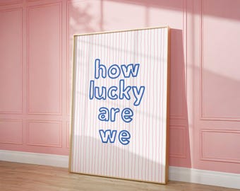 How Lucky Are We Print, Pink and Blue Striped Bedroom Wall Art, Positive Quote Typography Poster, Trendy Apartment Decor, Digital Download