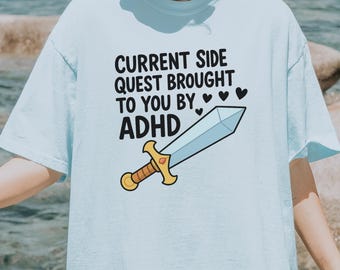 ADHD Shirt Funny Mental Health TShirt Sarcastic Side Quest Tee Humorous Attention Deficit Hyperactivity Disorder Gift Idea for Girlfriend