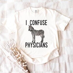Rare Disease Gift Idea for Undiagnosed Wife CRPS Humor I Confuse Physicians EBV Rare Illness Awareness Gift Idea Medical Mystery Shirt Funny