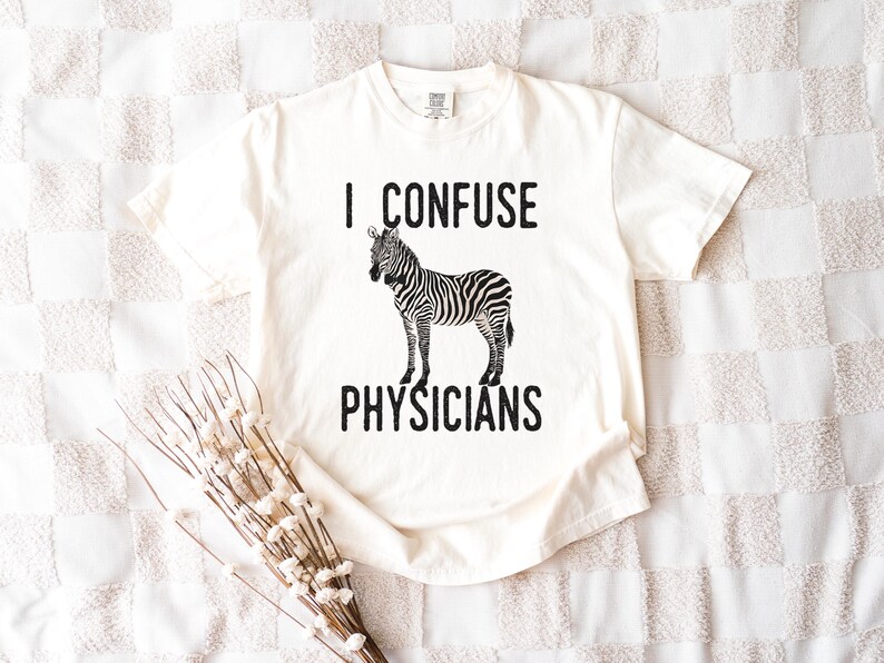 Rare Disease Gift Idea for Undiagnosed Wife CRPS Humor I Confuse Physicians EBV Rare Illness Awareness Gift Idea Medical Mystery Shirt Funny