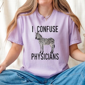 Funny Rare Disease Gift Idea for Undiagnosed Wife CRPS Humor I Confuse Physicians EBV Rare Illness Awareness Gift Idea Medical Mystery Shirt
