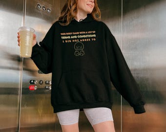 May include: Black hoodie with a graphic of a duck and the text "This body came with a lot of terms and conditions I did not agree to".