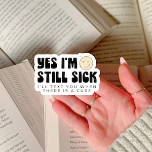 Hidden Disability Sticker Funny Still Sick Design for Wife Sarcastic Chronic Illness Laptop Decal for EDS Multiple Sclerosis Gift Idea POTS