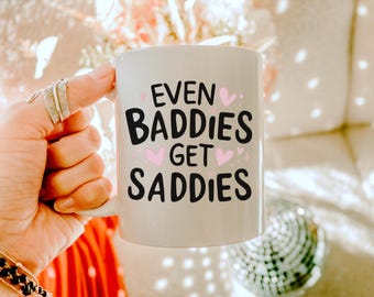 Even Baddies Get Saddies Mug Funny Depression Gift Idea for Friend Mental Health Awareness Tea Cup with Sass Sad Girl Era Coffee Cup Gift