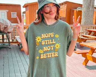 Nope Still Not Better Shirt Sarcastic Chronic Illness Tee Boho Hidden Illness Awareness Comfy Spoonie Gift Shirt Invisible Disability Pride