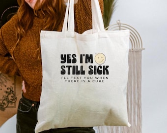 Still Sick Tote Bag Funny Spoonie Sarcastic Chronic Illness Joke for Awareness Reusable Work Tote Gift Idea for Hidden Disability Pride