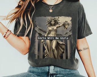 Feminist Shirt, Girls Will Be Girls Shirt, Medusa with the Head of Perseus Tee, Women&#39;s Empowerment Shirt, Girl Power Fashion, Gift for Her