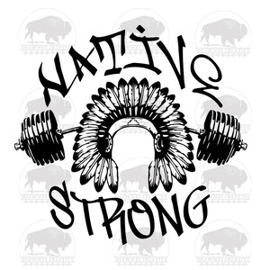 May include: A black and white graphic design featuring a central Native American-style feathered headdress positioned behind a barbell. The text NATIVE is arched above the headdress, and the text STRONG is arched below the headdress.