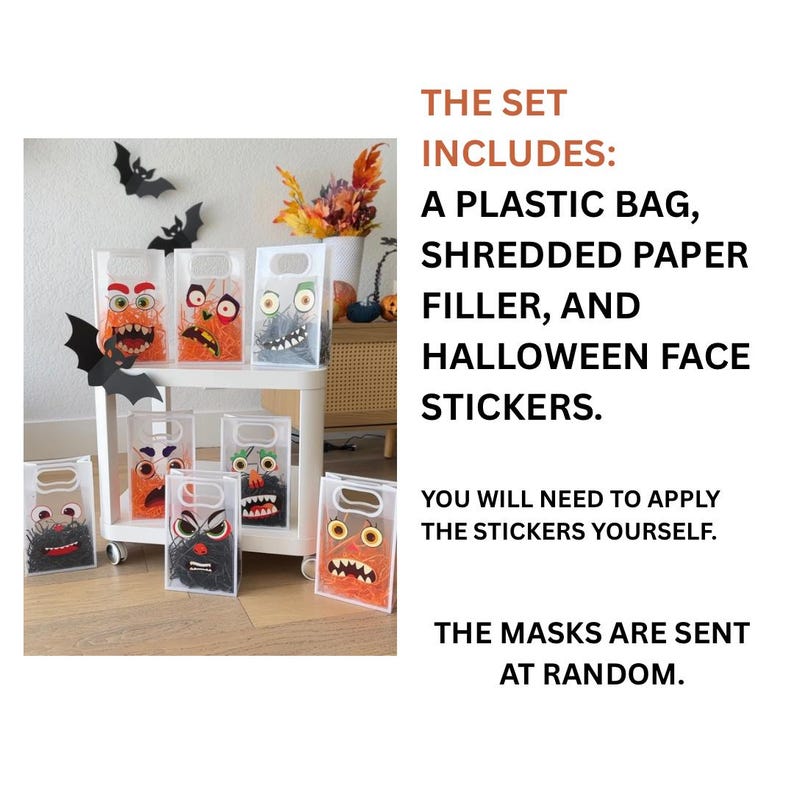 May include: Halloween-themed gift bags filled with shredded paper and monster face stickers. The set includes plastic bags, filler, and stickers. The masks are sent at random. The text on the image says, "The set includes: A plastic bag, shredded paper filler, and Halloween face stickers."