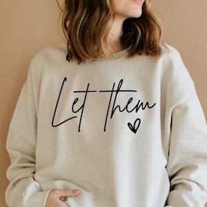 Let Them Sweatshirt, Inspirational Shirt, Positive Saying Shirt, Mental Health Shirt, Inspirational Quotes Shirt, Self Love Gift