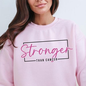 Stronger Than Cancer, Breast Cancer Sweatshirt, Cancer Support Shirt, Cancer Awareness Shirt, Breast Cancer Shirts, Cancer Fighter Shirt