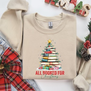 All Booked For Christmas Sweatshirt, Bookworm Christmas Sweater, Christmas Book Tree Sweatshirt, Book Lovers Christmas,Holiday Teacher