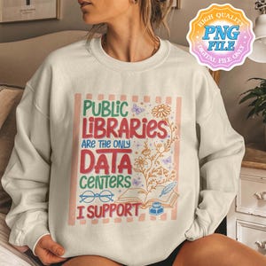 Public Libraries are the only Data Centers I Support PNG Digital Download, Support Your Local Library Digital Download, Bookworm PNG Design,