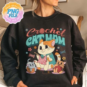 Crochet Cat Mom PNG Digital Download, Crochet Lover Quotepng, Crochet Cat Mom Gift, Cat Mom Sublimation Design, Gifts for Crocheters