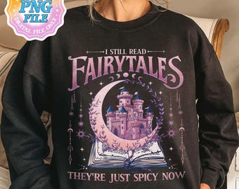 I Still Read Fairytales Books PNG Digital Download, Bookish Apparel, Literature PNG Design Designs, Romance Reader, Bookish Png