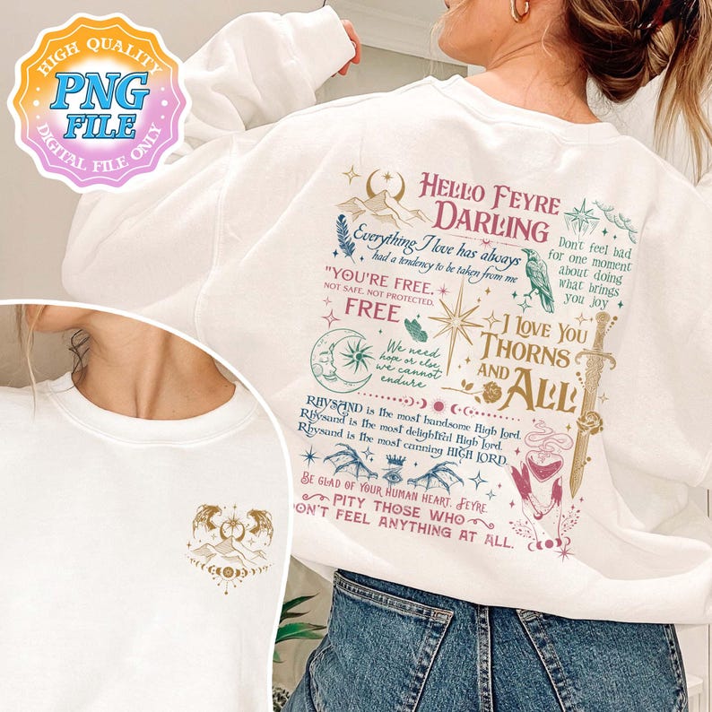 May include: White sweatshirt with a colorful graphic print featuring the text "Hello Feyre Darling" and other quotes from the book "A Court of Thorns and Roses".