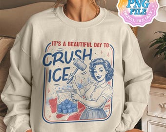 It’s A Beautiful Day To Crush Ice PNG Digital Download, Women Social Justice PNG Digital Download, Activism Apparel