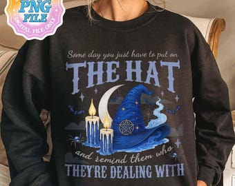 Some Days I Just Have To Put On The Hat Remind Them Who They Are Dealing With PNG Digital Download, Funny Witchcraft, Witch Hat, Funny Witch