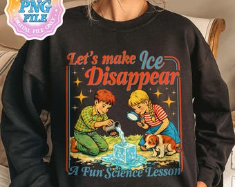 Let’s Make Ice Disappear PNG Digital Download, Funny Education Political PNG File, Political Teacher