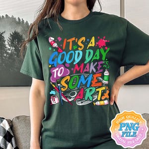 It Is a Good Day to Make Some Art PNG Digital Download, Art Lover PNG Design, Art Teacher Art Print Designs, Painter Instant Download