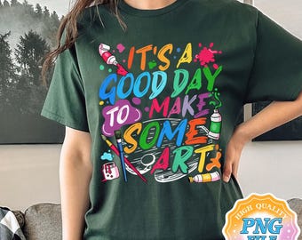 Het is een goede dag om wat kunst te maken Digitale png-download, kunstliefhebber PNG-ontwerp, kunstleraar Art Print ontwerpen, schilder Instant Download